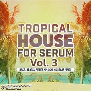 tropical house and edm patches for serum synthesizer
