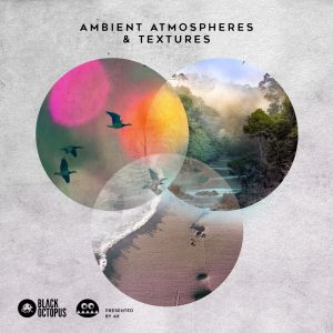 Ambient Atmospheres & Textures atmopsheres and textures loops for the exclusive ambient bundle by black octopus sound