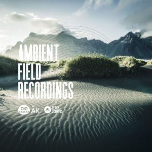 field recording samples by AK for the exclusive ambient bundle by black octopus sound